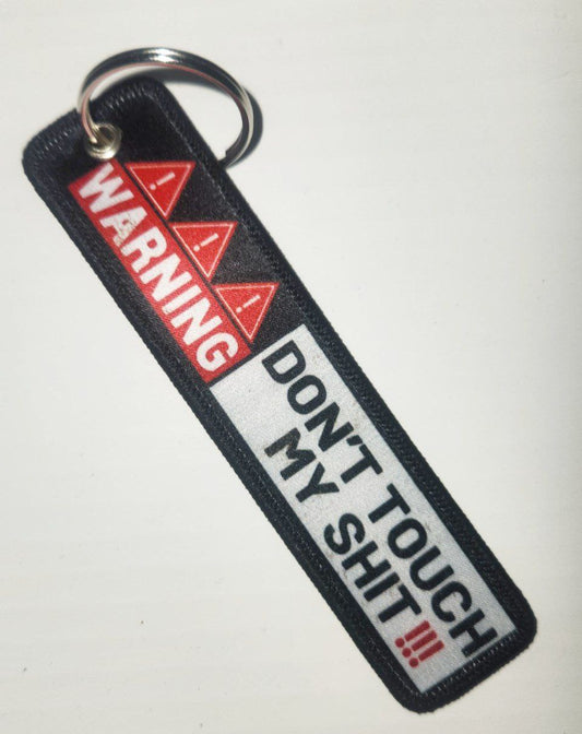 DONT TOUCH MY SHIT!!! Keychain Tag
